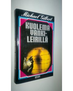 Kirjailijan Michael Gilbert käytetty kirja Kuolema vankileirillä