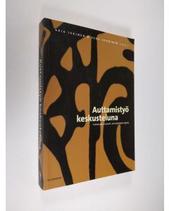 Kirjailijan Arja ym. Jokinen käytetty kirja Auttamistyö keskusteluna : tutkimuksia sosiaali- ja terapiatyön arjesta