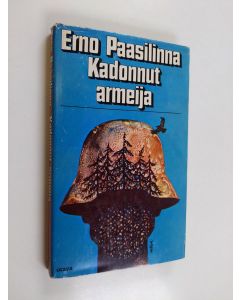 Kirjailijan Erno Paasilinna käytetty kirja Kadonnut armeija : kertomus Mustasta Majurista ja hänen joukoistaan erään sodan viime vaiheissa