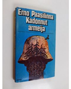 Kirjailijan Erno Paasilinna käytetty kirja Kadonnut armeija : kertomus Mustasta Majurista ja hänen joukoistaan erään sodan viime vaiheissa