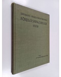 Kirjailijan Sveriges Verkstadsförening käytetty kirja Förhandlingarna vid Sveriges verkstadsförenings föreläsningsvecka i Stockholm den 22-28 nov. 1908