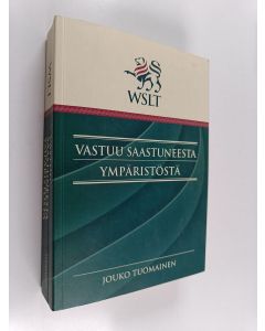 Kirjailijan Jouko Tuomainen käytetty kirja Vastuu saastuneesta ympäristöstä