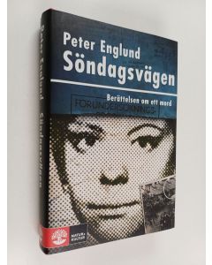 Kirjailijan Peter Englund käytetty kirja Söndagsvägen : berättelsen om ett mord