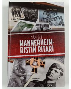 Kirjailijan Simo Holopainen uusi kirja Isäni oli Mannerheim-ristin ritari