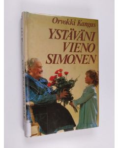Kirjailijan Orvokki Kangas käytetty kirja Ystäväni Vieno Simonen
