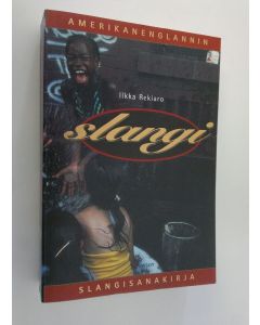 Kirjailijan Ilkka Rekiaro käytetty kirja Slangi : amerikanenglannin slangisanakirja
