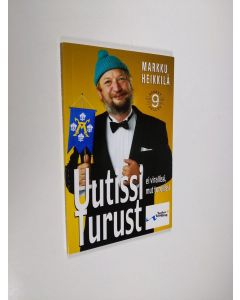 Kirjailijan Markku Heikkilä käytetty kirja Uutissi Turust : ei virallissi mut torellissi : matkakirja turkulaisuuteen ja melkkest totuus äskeisistä tapahtumista Osa 9