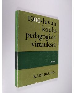 Kirjailijan Karl Bruhn käytetty kirja 1900-luvun pedagogisia virtauksia