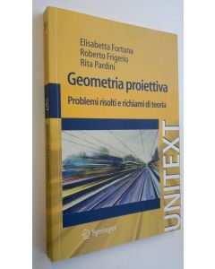 Kirjailijan Elisabetta Fortuna käytetty kirja Geometria proiettiva : Problemi risolti e richiami di teoria