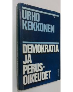 Kirjailijan Urho Kekkonen käytetty kirja Demokratia ja perusoikeudet : Puheita ja kirjoituksia 4