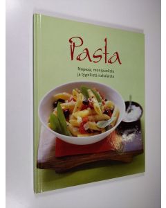 käytetty kirja Pasta : nopeaa, monipuolista ja tyypillistä italialaista