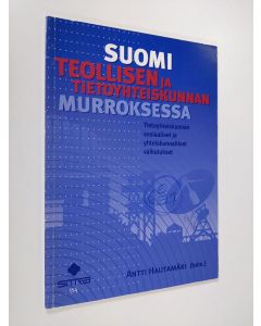 käytetty kirja Suomi teollisen ja tietoyhteiskunnan murroksessa : tietoyhteiskunnan sosiaaliset ja yhteiskunnalliset vaikutukset