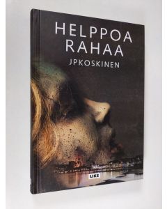 Kirjailijan Juha-Pekka Koskinen käytetty kirja Helppoa rahaa (signeerattu)