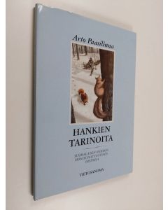 Kirjailijan Arto Paasilinna käytetty kirja Hankien tarinoita : suomalaisen hiihdon monituhatvuotinen historia