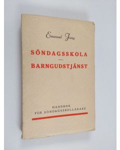 Kirjailijan Emanuel Jung käytetty kirja Söndagskola ; Barngudstjänst