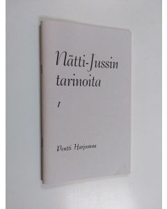 Kirjailijan Pentti Harjumaa käytetty teos Valikoima Nätti-Jussin tarinoita 1