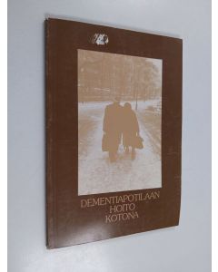 käytetty kirja Dementiapotilaan hoito kotona : opas perheenjäsenille