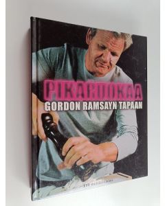 Kirjailijan Gordon Ramsay käytetty kirja Pikaruokaa Gordon Ramsayn tapaan