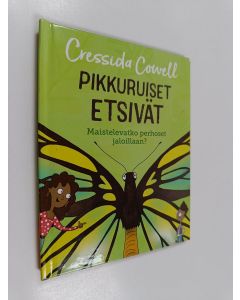 Kirjailijan Cressida Cowell käytetty kirja Pikkuruiset etsivät : Maistelevatko perhoset jaloillaan?