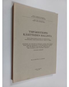 Kirjailijan Kaarina Laine käytetty kirja Ympäristöopin käsitteiden hallinta koulunkäynnin alussa ja luokittavan käsitteiden opetusstrategian vaikutus siihen