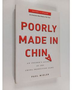 Kirjailijan Paul Midler käytetty kirja Poorly made in China : an insider's account of the China production game