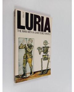 Kirjailijan A. R. Lurija käytetty kirja The man with a shattered world : a history of a brain wound