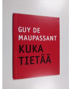 Kirjailijan Guy de Maupassant käytetty kirja Kuka tietää