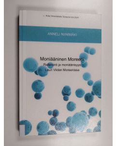 Kirjailijan Anneli Niinimäki käytetty kirja Moniääninen Moreeni referointi ja moniäänisyys Lauri Viidan Moreenissa - Referointi ja moniäänisyys Lauri Viidan Moreenissa