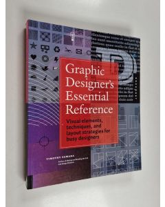 Kirjailijan Timothy Samara käytetty kirja Graphic designer's essential reference : visual elements, techniques, and layout strategies for graphic designers