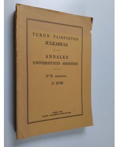 Kirjailijan Turun yliopisto käytetty kirja Turun yliopiston julkaisuja - Annales universitatis aboensis - Humaniora. Sarja B, osa 18