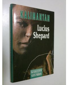 Kirjailijan Lucius Shepard käytetty kirja Kalimantan