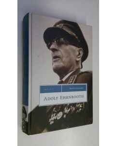 Kirjailijan Martti Sinerma käytetty kirja Adolf Ehrnrooth sodan ja rauhan näyttämöllä