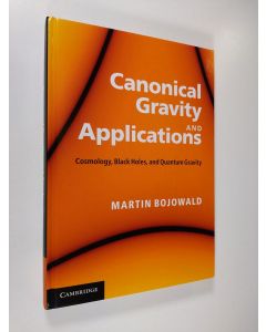 Kirjailijan Martin Bojowald käytetty kirja Canonical Gravity and Applications - Cosmology, Black Holes, and Quantum Gravity