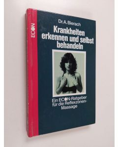 Kirjailijan Alfred Bierach käytetty kirja Krankheiten erkennen und selbst behandeln - ein Econ-Ratgeber für die Reflexzonen-Massage