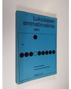 käytetty kirja Lukiolaisen ammatinvalinta 1971