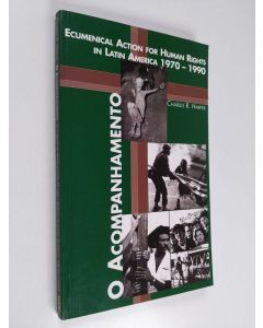 Kirjailijan C. R. Harper käytetty kirja O acompanhamento : ecumenical action for human rights in Latin America 1970-1990