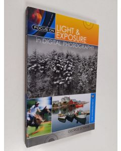 Kirjailijan George Schaub käytetty kirja Focus on Light and Exposure in Digital Photography