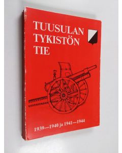 käytetty kirja Tuusulan tykistön tie : 1939-1940 ja 1941-1944