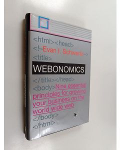 Kirjailijan Evan I. Schwartz käytetty kirja Webonomics : nine essential principles for growing your business on the World Wide Web