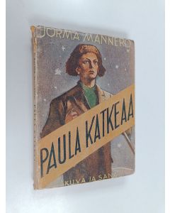 Kirjailijan Jorma Mannero käytetty kirja Paula katkeaa : romaani nuoren miehen kiusauksista, taistelusta ja voitosta