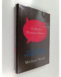 Kirjailijan Michael Walsh käytetty kirja The Devil's Pleasure Palace : The Cult of Critical Theory and the Subversion of the West