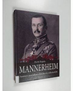 Kirjailijan Pertti Rajala käytetty kirja Mannerheim : Suomen marsalkan elämäkerta selkokielellä