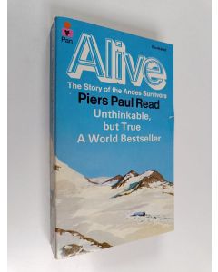 Kirjailijan Piers Paul Read käytetty kirja Alive - The Story of the Andes Survivors