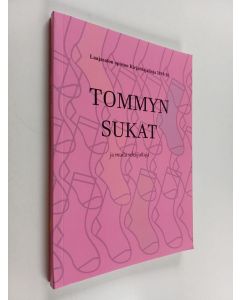 käytetty kirja Tommyn sukat : ja muita seksijuttuja : Laajasalon opiston kirjoittajalinja 2019-2020