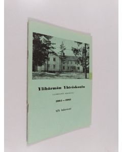 käytetty teos Ylihärmän yhteiskoulu (5-luokkainen keskikoulu) : Kertomus lukuvuodesta 1964-1965 XIX
