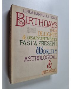 Kirjailijan Linda Rannells Lewis käytetty kirja Birthdays : Their Delights, Disappointments, Past and Present, Worldly, Astrological, and Infamous