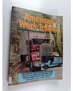Kirjailijan John Gunnell käytetty kirja American Work Trucks - A Pictorial History of Commercial Trucks, 1900-1994