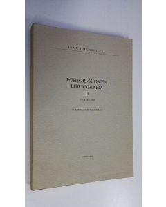 Tekijän Leena-Kaarina Uuttu  käytetty kirja Pohjois-Suomen bibliografia vuoteen 1960 = Nordfinlands bibliografi 2