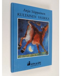 Kirjailijan Anja Siippainen käytetty kirja Kultainen vasikka