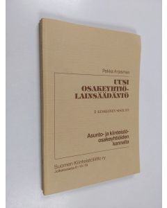 Kirjailijan Pekka Arjasmaa käytetty kirja Uusi osakeyhtiölaki asunto- ja kiinteistöosakeyhtiön kannalta 2 - Keskeinen sisältö